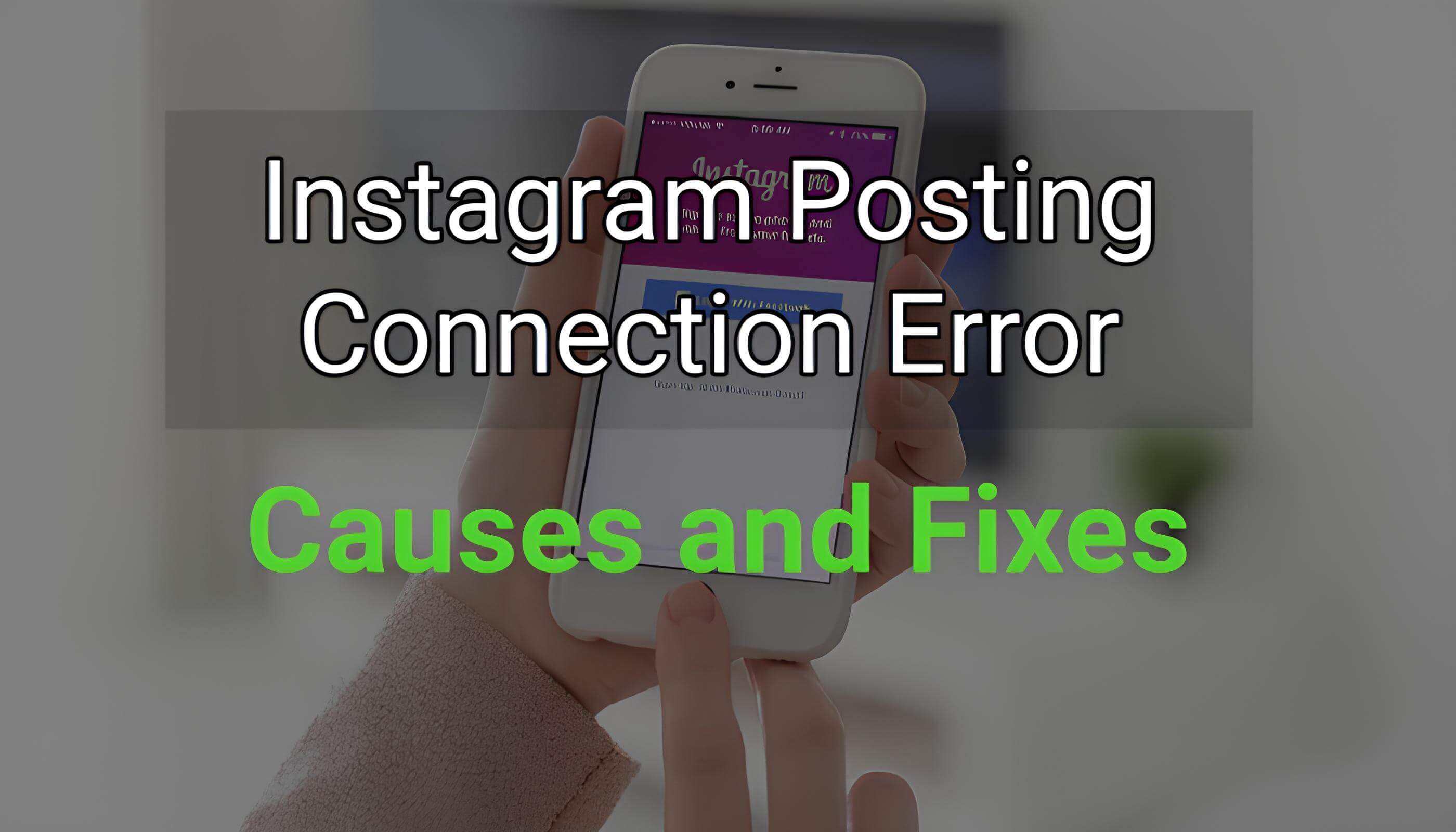 Why Am I Getting an Instagram Posting Connection Error? Common Causes and Fixes