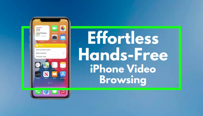 Effortless iPhone Video Browsing: Hands-Free, No Touch Needed