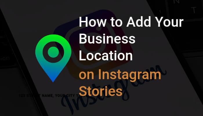 How to Add Your Business Location on Instagram Stories Easily