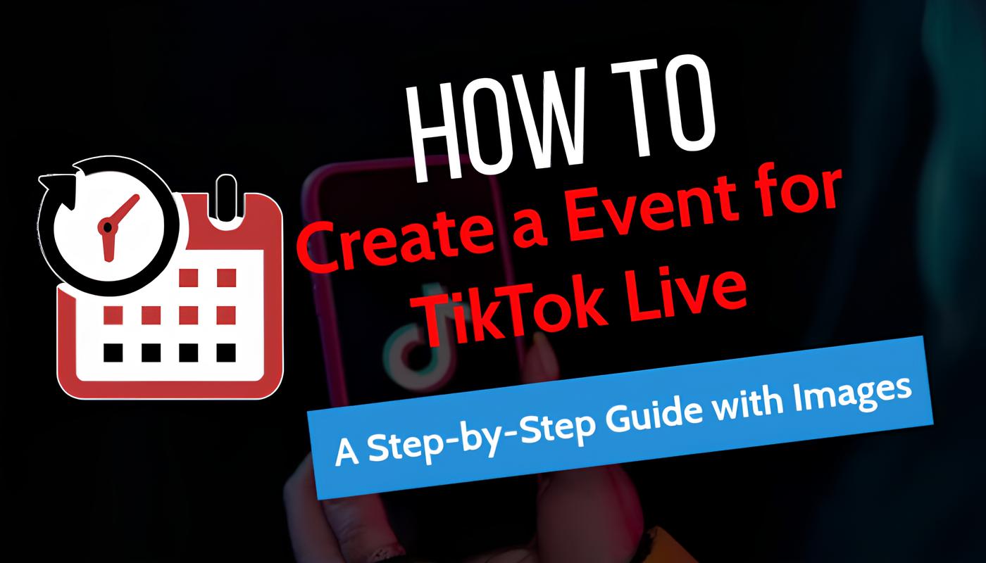 How to Create a Event for TikTok Live: A Step-by-Step Guide with Images