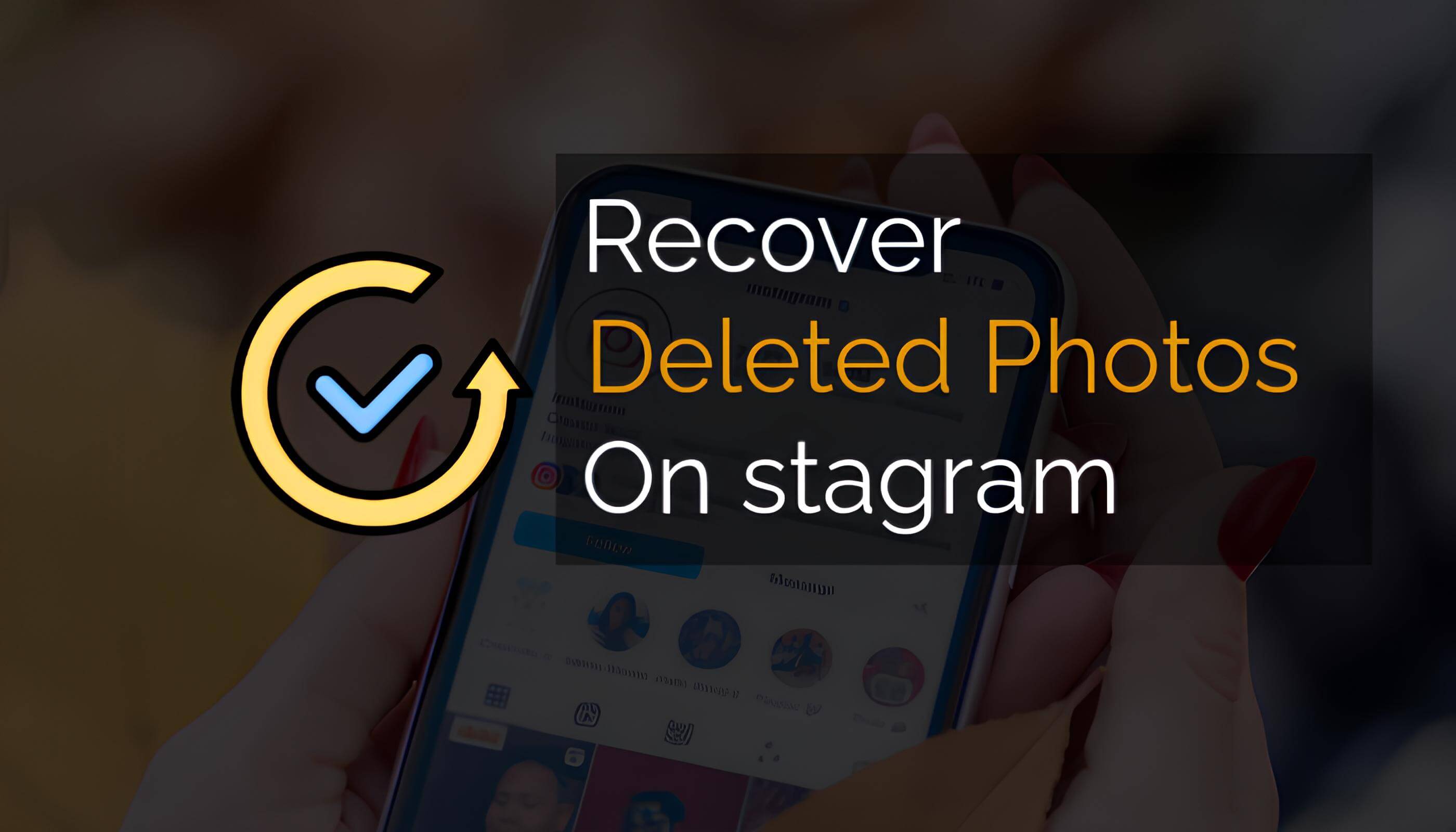 How to Recover Deleted Photos on Instagram