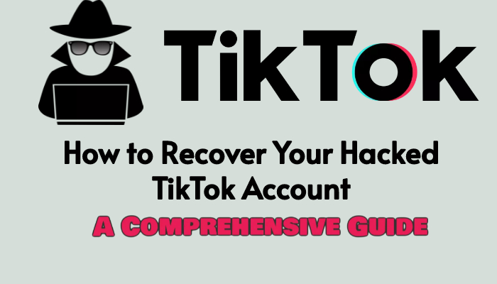 How to Recover Your Hacked TikTok Account: A Comprehensive Guide