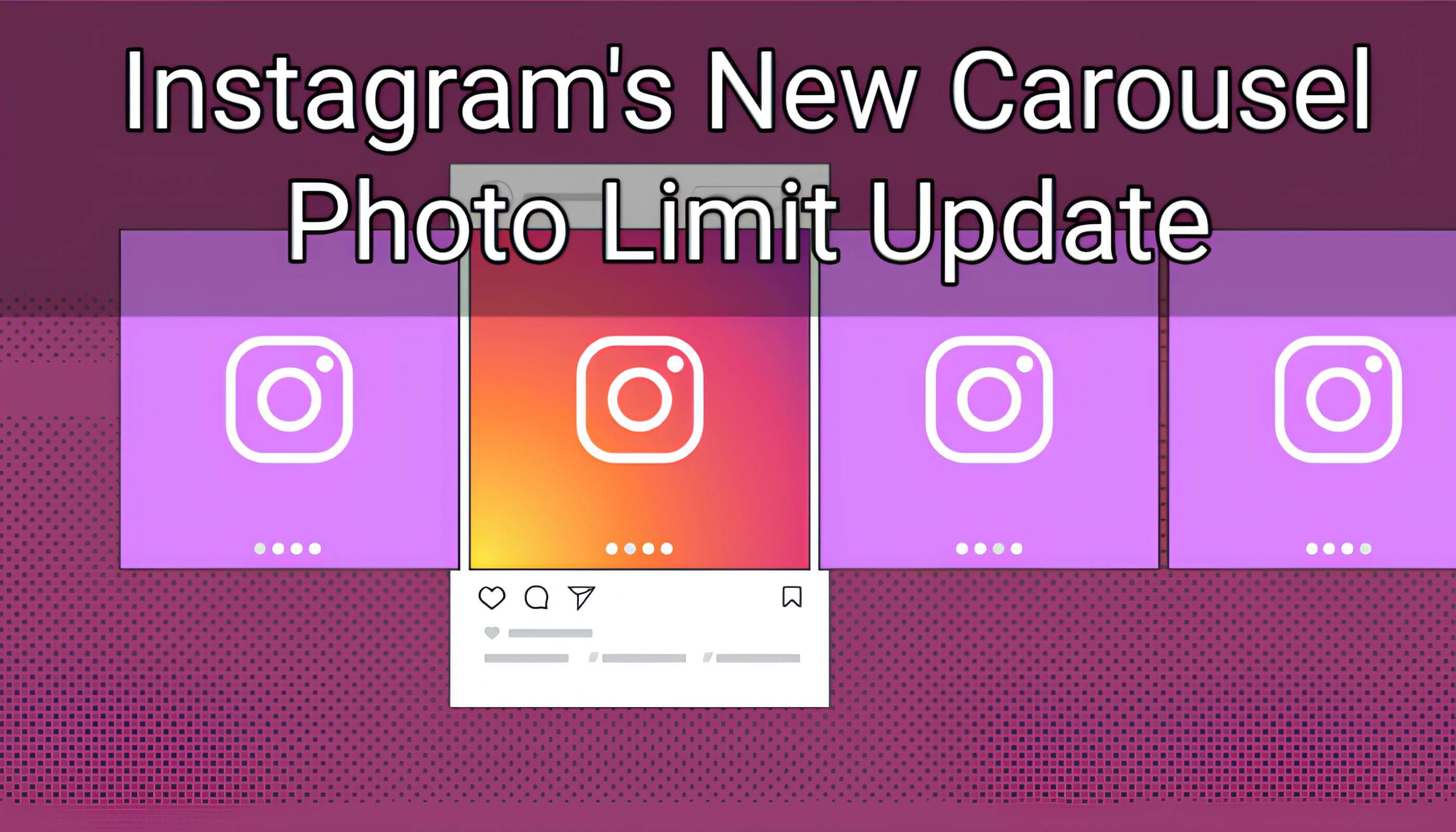 Instagram’s New Photo Carousel Limit: Latest Update