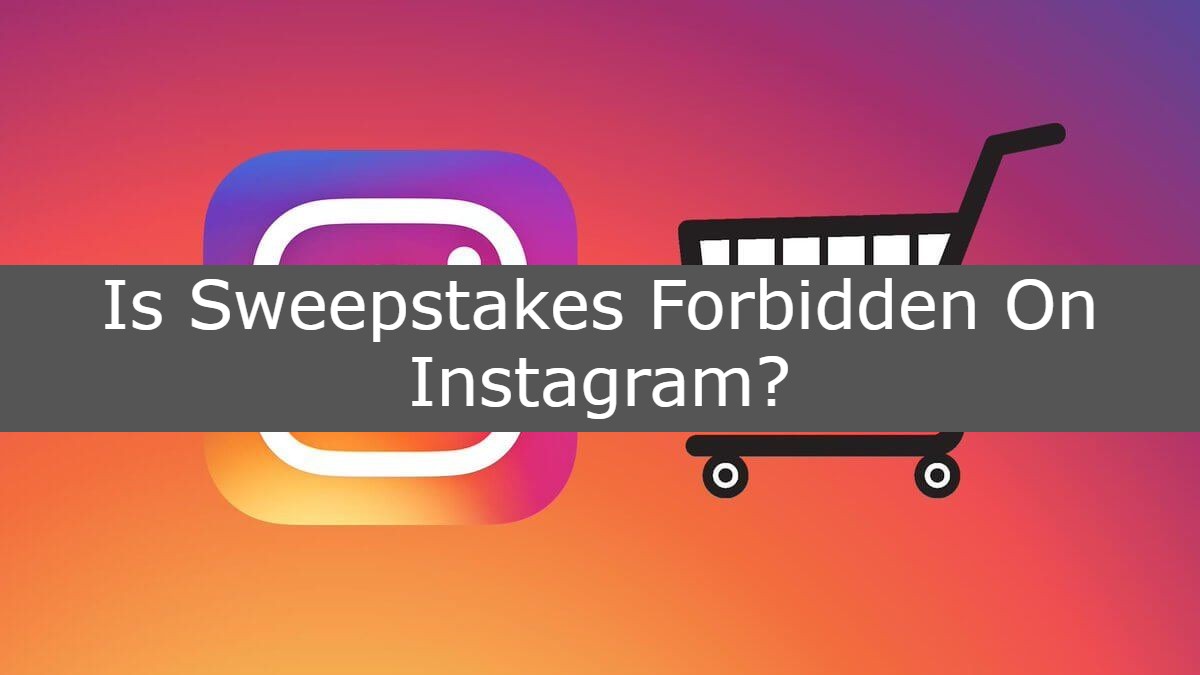 Is Sweepstakes Forbidden On Instagram?