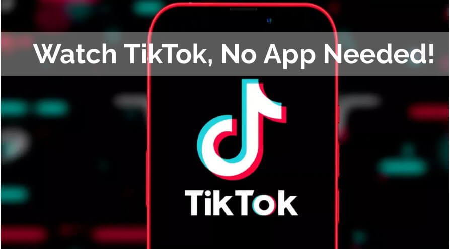 How to Watch TikTok Without the App: A Simple Solution